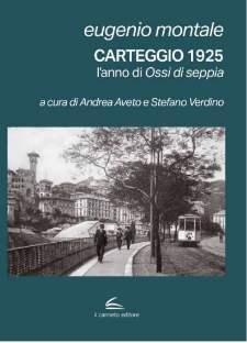 CARTEGGIO 1925 l’anno di Ossi di seppia - Eugenio Montale - a cura di Andrea Aveto e Stefano Verdino